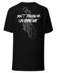 Don't Follow Me T-Shirt